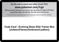 Code Card - Evolving Skies Elite Trainer Box [Jolteon/Flareon/Umbreon/Leafeon] [SWSH07]