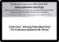 Code Card - Shining Fates Mad Party Pin Collection [Galarian Mr. Rime] [SHF]