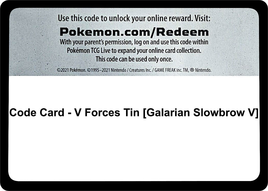 Code Card - V Forces Tin [Galarian Slowbrow V] [MCAP]