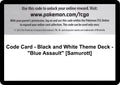 Code Card - Black and White Theme Deck - "Blue Assault" [Samurott] [BLW]