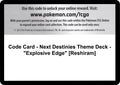 Code Card - Next Destinies Theme Deck - "Explosive Edge" [Reshiram] [NXD]