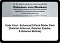 Code Card - Enhanced 2-Pack Blister Pack [Galarian Articuno, Galarian Zapdos, & Galarian Moltres] [MCAP]